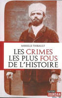 LES CRIMES LES PLUS FOUS DE L'HISTOIRE