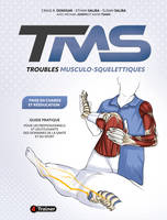 Troubles Musculo-Squelettiques : prise en charge et rééducation, Guide pratique pour les professionnels et les étudiants des domaines de la santé et du sport