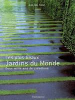 Les plus beaux jardins du Monde. Deux mille ans de créations, deux mille ans de créations