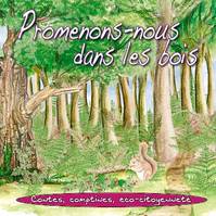 PROMENONS NOUS DS LES BOIS, CONTES, COMPTINES ECO-