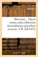 Hincmari, Opera omnia, juxta editionem sirmondianam ad prelum revocata. Tome II. (Éd.1852)