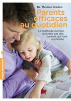 Parents efficaces au quotidien, La méthode Gordon racontée par des parents qui l'ont appliquée / la