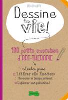 Dessine ta vie !, 100 petits exercices d'art thérapie