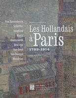 Les Hollandais à Paris, 1789-1914 : Jongkind, Van Gogh, Van Dongen, Mondrian... , 1789 - 1914