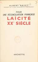 Pour une réconciliation française, Laïcité XXe siècle