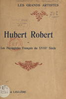 Hubert Robert et les paysagistes français du XVIIIe siècle, Biographie critique