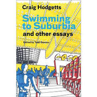 Craig Hodgetts : Swimming to Suburbia and Other Essays /anglais