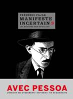 9, Manifeste incertain, Avec Pessoa : l'horizon des événements, souvenirs, fin du manifeste