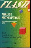 Analyse mathématique., Tome 1, Flash : Analyse Mathématique DEUG Sciences économiques et AES Tome 1 : Résumés de cours - Exercices et problèmes corrigés, DEUG sciences économiques et AES