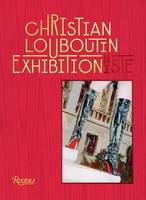 Christian Louboutin / exhibitionniste, L'EXPOSITION