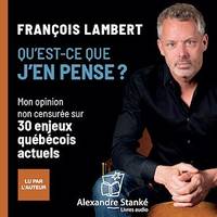 Qu'est-ce que j'en pense ?, Mon opinion non censurée sur 30 enjeux québécois actuels