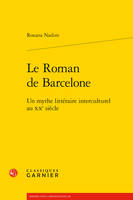 Le roman de Barcelone, Un mythe littéraire interculturel au xxe siècle