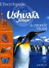 L'encyclopédie Ushuaia junior du monde vivant