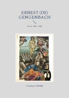 Ernest (de) Gengenbach, Sa vie. 1903 - 1938