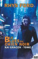 Le Blues du chien noir, Kai Gracen, T1