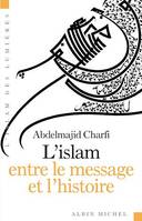 L'Islam entre le message et l'histoire