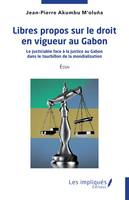 Libres propos sur le droit en vigueur au Gabon, Le justiciable face à la justice au Gabon dans le tourbillon de la mondialisation