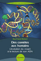 Des comètes aux humains, L’évolution du vivant à la lecture de son ADN