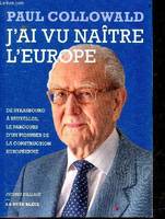 J'ai vu naître l'Europe, De strasbourg à bruxelles, le parcours d'un pionnier de la construction européenne