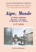 Aigre, Mansle et leurs environs - exploration archéologique du département de la Charente, cantons d'Aigre et de Mansle, exploration archéologique du département de la Charente, cantons d'Aigre et de Mansle