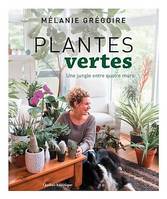 Plantes vertes, Une jungle entre quatre murs