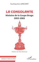 La Consolante, Histoire de la Coupe Drago  1953-1965