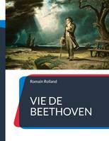 Vie de Beethoven, La biographie de Beethoven par Romain Rolland