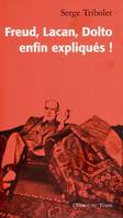 FREUD, LACAN, DOLTO ENFIN EXPLIQUES !