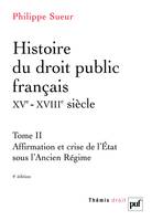 Histoire du droit public français XVe-XVIIIe siècle...., Affirmation et crise de l'État sous l'Ancien Régime. La genèse de l'État contemporain