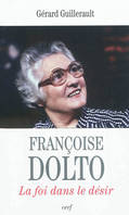 Françoise Dolto - La foi dans le désir