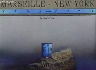 Marseille - New York. 1940-1945 - Une vision surréaliste, une liaison surréaliste