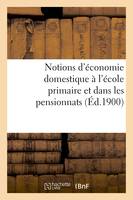Notions d'économie domestique à l'école primaire et dans les pensionnats (Éd.1900)