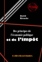 Des principes de l’économie politique et de l’impôt [édition intégrale revue et mise à jour], édition intégrale