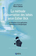 La méthode d'observation des bébés selon Esther Bick, la formation et les applications préventives et thérapeutiques