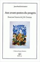 Aux avant-postes du progrès, Essai sur l'œuvre de J.M. Coetzee