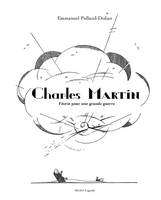 Charles Martin, féerie pour une grande guerre, féerie pour une Grande guerre