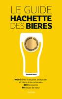 Guide Hachette des Bières (2ème édition augmentée), 1000 bières françaises artisanales et bières internationales, 300 brasseries, 90 coups de coeur