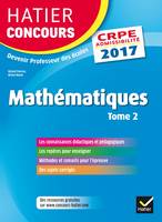 2, Hatier Concours CRPE 2017 - Epreuve écrite d'admissibilité - Mathématiques Tome 2