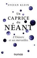 Un caprice du néant, L'Univers et ses merveilles