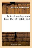 Lettres à Varnhagen von Ense, 1827-1858