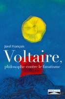 Voltaire, philosophe contre le fanatisme