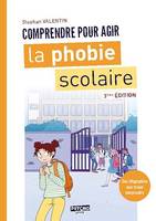 La phobie scolaire (3ème édition), Comprendre pour agit