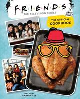 FRIENDS: THE OFFICIAL COOKBOOK