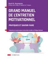 Grand manuel de l'Entretien motivationnel - Pratiques et savoir-faire, Pratiques et savoir-faire