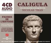 CALIGULA, UNE BIOGRAPHIE EXPLIQUÉE, UN COURS PARTICULIER DE NICOLAS TRAN (PUF/FRÉMEAUX)