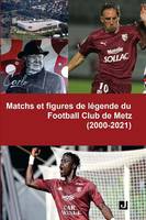 Matchs et figures de légende du Football club Metz