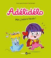 6, Adélidélo, Tome 06, Moi, j'adore l'école !