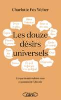 Les douze désirs universels, Ce que nous voulons tous et comment l'obtenir