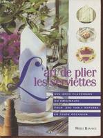 L'art de plier les serviettes, des idées classiques ou originales pour une table superbe en toute occasion