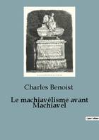 Le machiavélisme avant Machiavel, Une étude du pouvoir et de la politique de l'Antiquité à la renaissance italienne